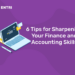6 Tips for Sharpening Your Finance and Accounting Skills