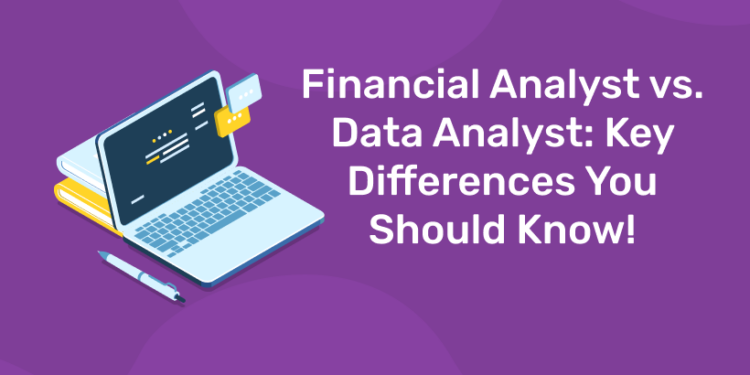 Financial Analyst vs. Data Analyst: Key Differences You Should Know ...