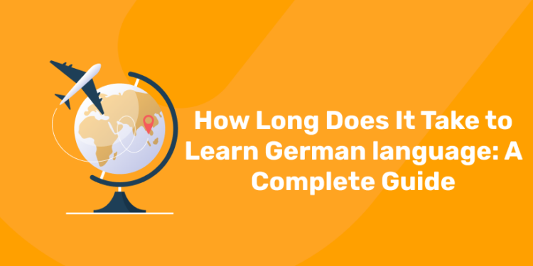 How Long Does It Take to Learn German language A Complete Guide