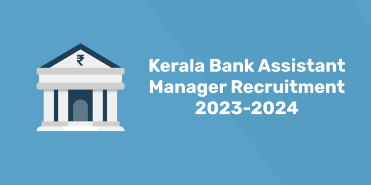 Kerala Bank Assistant Manager Recruitment 2023-2024