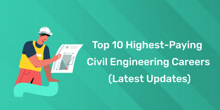 Top 10 Highest-Paying Civil Engineering Careers (Latest Updates)