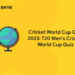 Cricket World Cup Quiz 2023: T20 Men's Cricket World Cup Quiz