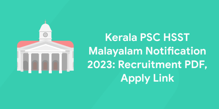 Kerala PSC HSST Malayalam Notification 2023: Recruitment PDF, Apply Link