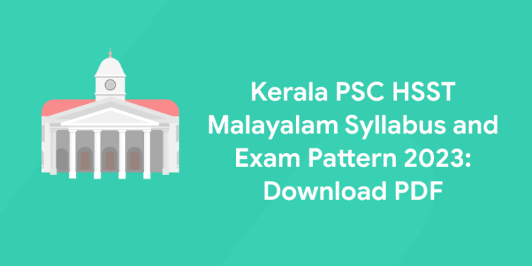 Kerala PSC HSST Malayalam Syllabus and Exam Pattern 2023: Download PDF