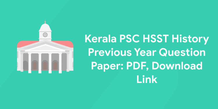 Kerala PSC HSST History Previous Year Question Paper: PDF, Download Link