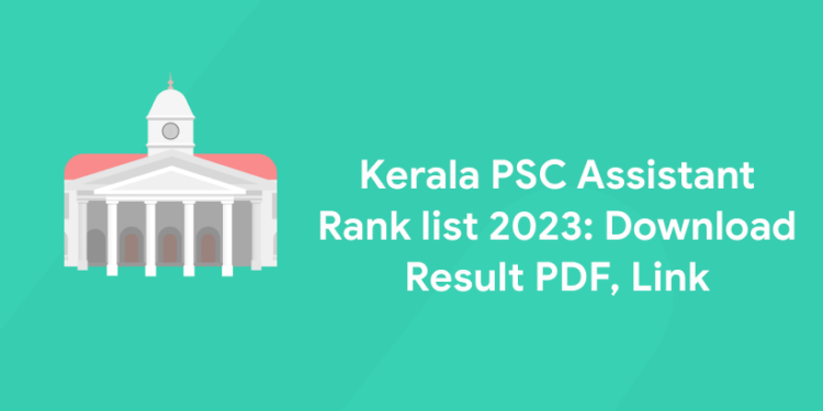 Kerala PSC Assistant Rank list 2023: Download Result PDF, Link