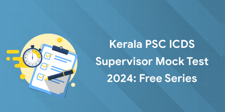 Kerala PSC ICDS Supervisor Mock Test 2024: Free Series