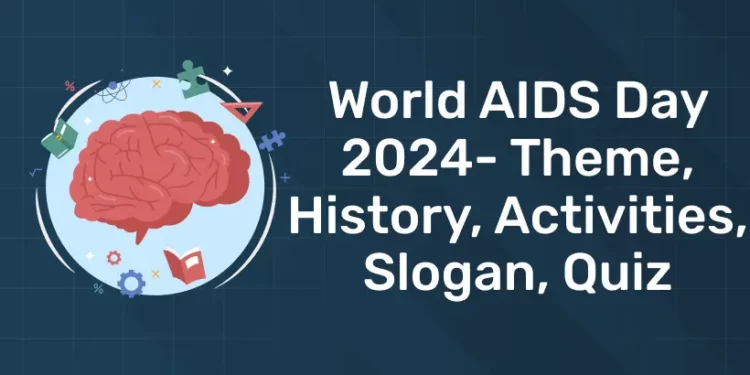 World AIDS Day 2024- Theme, History, Activities, Slogan, Quiz