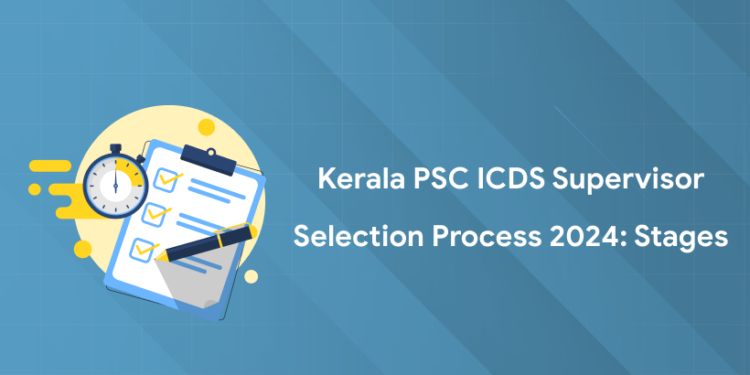 Kerala PSC ICDS Supervisor Selection Process 2024: Stages