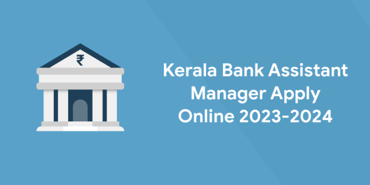 kerala bank assistant manager apply online 2023