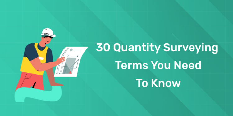 30 Quantity Surveying Terms You Need To Know