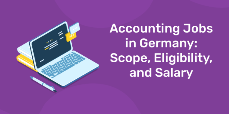 Accounting Jobs in Germany Scope, Eligibility, and Salary