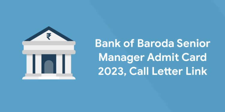 Bank of Baroda Senior Manager Admit Card