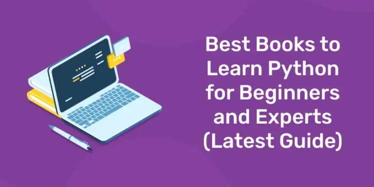 Best Books to Learn Python for Beginners and Experts (Latest Guide)