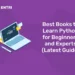Best Books to Learn Python for Beginners and Experts (Latest Guide)