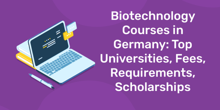 Biotechnology Courses in Germany Top Universities, Fees, Requirements, Scholarships