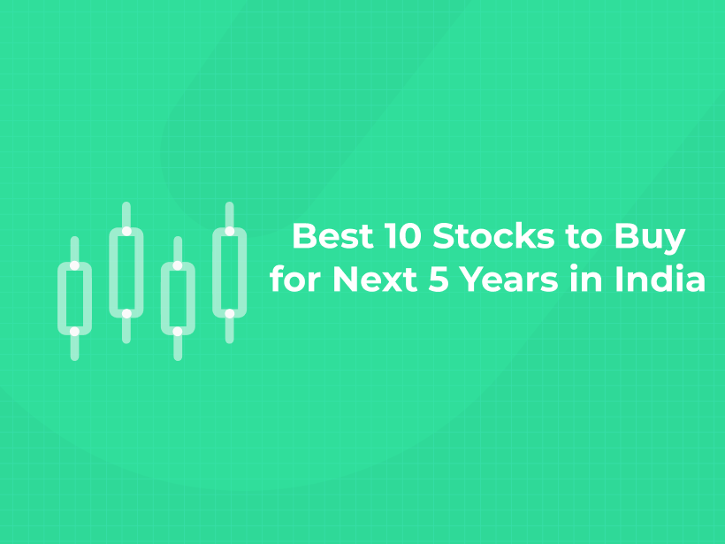 Bеst 10 Stocks To Buy For Nеxt 5 Yеars In India - Entri Blog