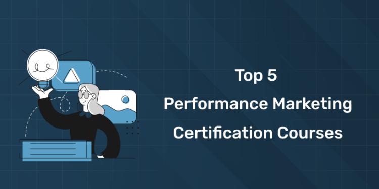Top 5 Performance Marketing Certification Courses