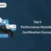 Top 5 Performance Marketing Certification Courses