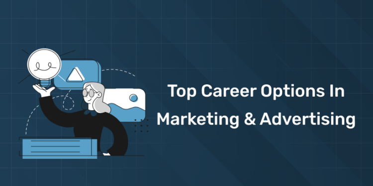 Top Career Options in Marketing & Advertising in 2025