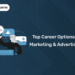 Top Career Options in Marketing & Advertising in 2025