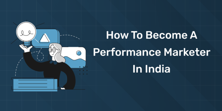 How to Become a Performance Marketer in India