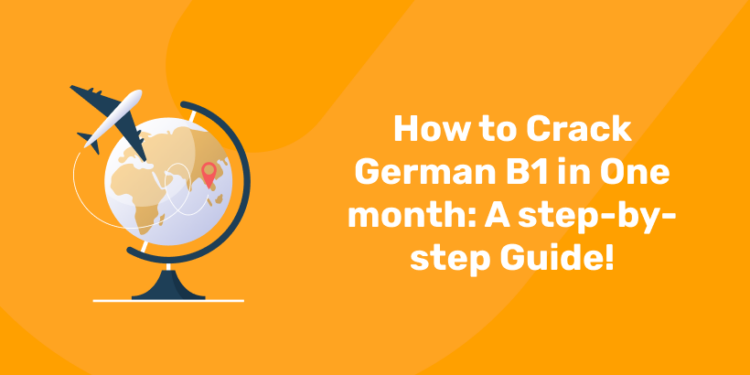 How to Crack German B1 in One month A step-by-step Guide!