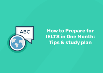 How to Prepare for IELTS in One Month Tips & study plan