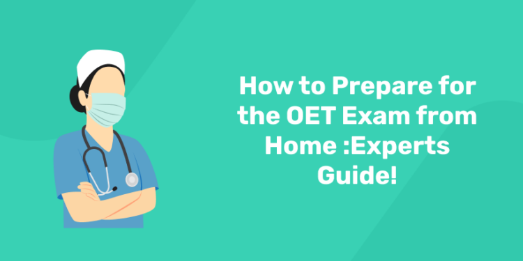 How to Prepare for the OET Exam from Home Experts Guide!