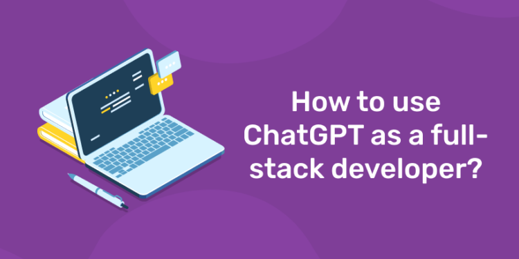 How to use ChatGPT as a full-stack developer (1)
