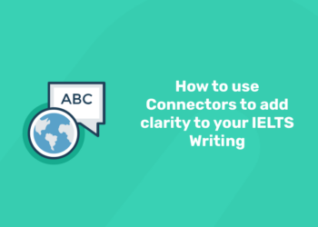 How to use Connectors to add clarity to your IELTS Writing