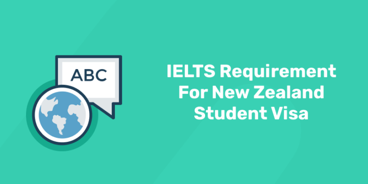 IELTS Requirement For New Zealand Student Visa.
