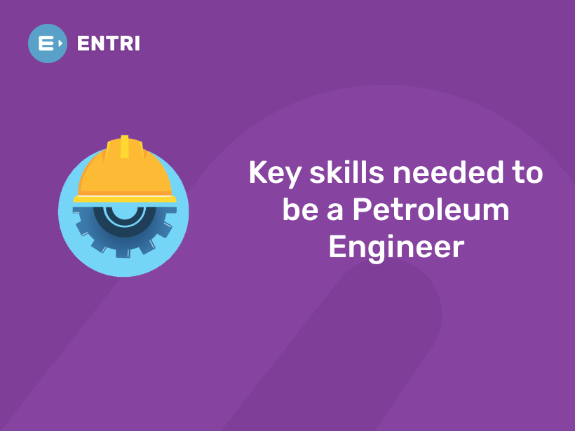 Key skills for Petroleum Engineer Entri Blog