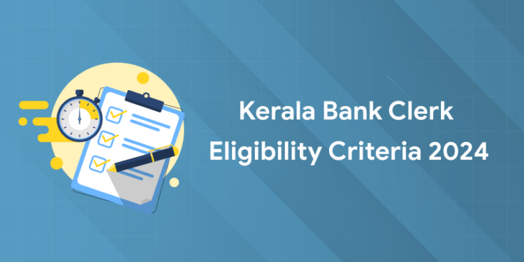 Kerala Bank Clerk Eligibility Criteria 2024