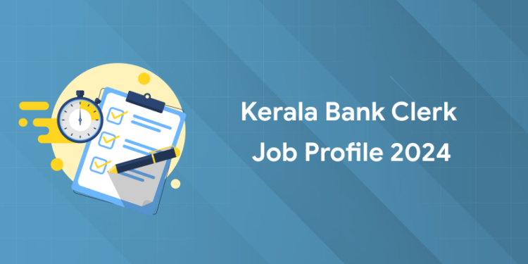Kerala Bank Clerk Job Profile 2024