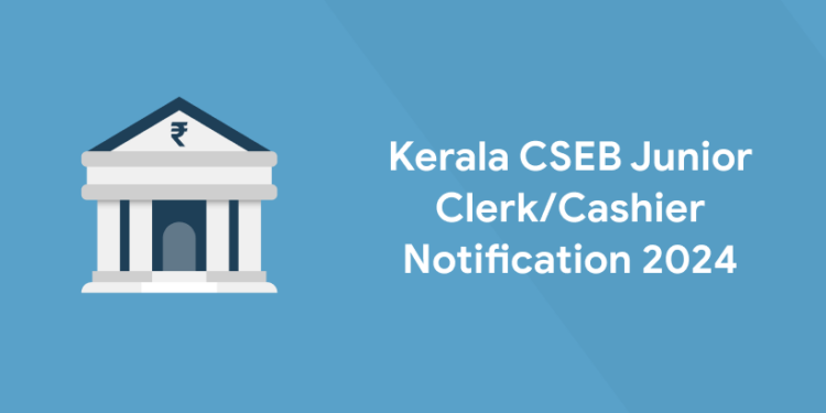 Kerala CSEB Junior Clerk Cashier Notification 2024