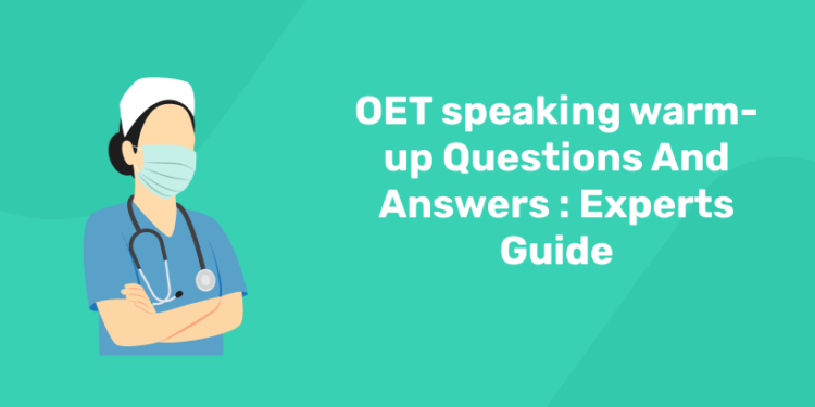 OET speaking warm-up Questions And Answers Experts Guide