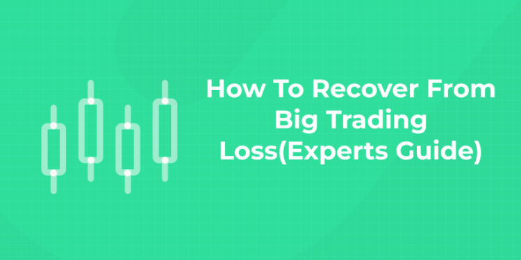 How To Recover From Big Trading Loss Experts Guide Entri Blog