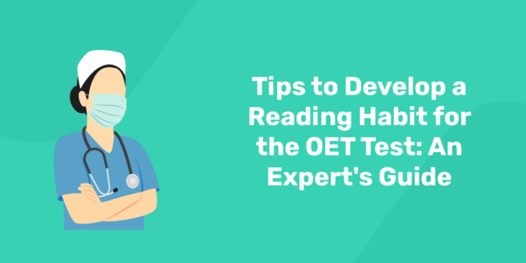 Tips to Develop a Reading Habit for the OET Test An Expert's Guide