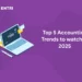 Top 5 Accounting Trends to watch in 2025