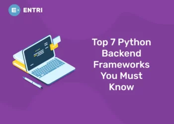 Top 7 Python Backend Frameworks You Must Know