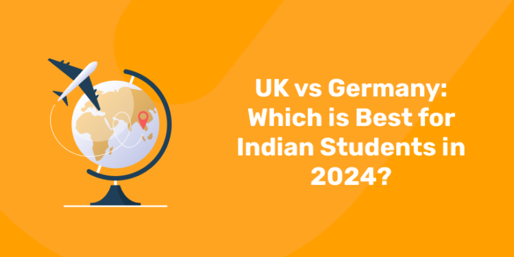 UK vs Germany Which is best for Indian Students in 2024