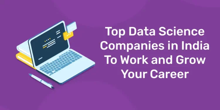 Top Data Science Companies in India To Work and Grow Your Career (Updated List)