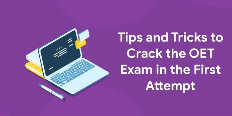 Tips and Tricks to Crack the OET Exam in the First Attempt