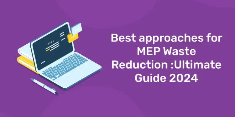 Best approaches for MEP Waste Reduction