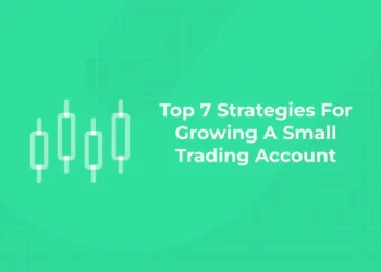 Top 7 Strategies For Growing A Small Trading Account