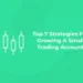 Top 7 Strategies For Growing A Small Trading Account