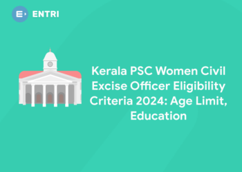 Kerala PSC Women Civil Excise Officer Eligibility Criteria 2024: Age Limit, Educational Qualification