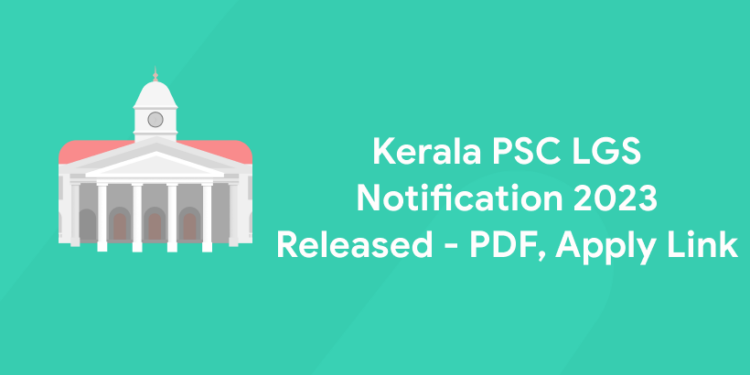 Kerala PSC LGS Notification 2023 Released - PDF, Apply Link
