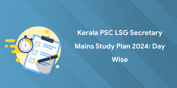 Kerala PSC LSG Secretary Mains Study Plan 2024: Day Wise